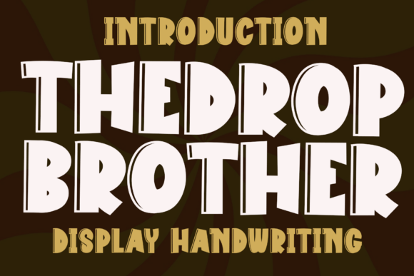 The Drop Brother: A Chunky Display Font for Handmade Branding
